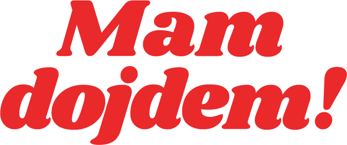 Mam dojdem!
